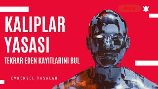 KALIPLAR YASASI Tekrar Eden Bilinçaltı Kalıplarınız Neler Evrensel Yasalar Spiritüel Yasalar [upl. by Bertero]