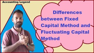 Differences Between Fixed Capital Method and Fluctuating Capital Method [upl. by Anwahs]