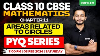 Class 10 CBSE Maths  Chapter 11 Areas Related To Circles  PYQ Series  Xylem Class 10 CBSE [upl. by Oile]