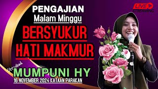 PENGAJIAN MALAM MINGGU 16 NOV 2024 quotBERSYUKUR HATI MAKMURquot BERSAMA USTADZAH MUMPUNI LIVE KATAAN [upl. by Aimaj9]