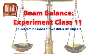 Beam Balance experiment class 11  Determine mass of two different objects  analytical balance EP 4 [upl. by Aniala]