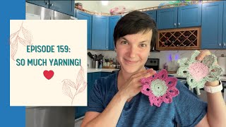 So Much Yarning Ep 159  The Cozy Cottage Crochet Podcast [upl. by Ical83]