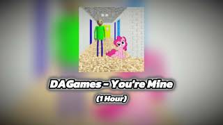 DAGames  Youre Mine 1 Hour [upl. by Harwell18]