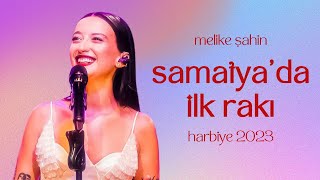 Melike Şahin  Samatyada İlk Rakı Live Harbiye 2023 [upl. by Gievlos911]