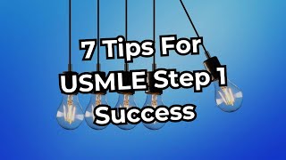 7 Essential Tips for USMLE Step 1 Success [upl. by Hole]