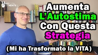 Aumenta lAutostima con questa strategia mi ha trasformato la vita [upl. by Alekahs]