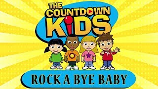 Rock A Bye Baby  The Countdown Kids  Kids Songs amp Nursery Rhymes [upl. by Annahavas689]