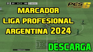 DESCARGA  MARCADOR LIGA PROFESIONAL DE ARGENTINA 2024 pes6 [upl. by Horsey]