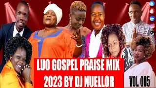 LUO GOSPEL PRAISE MIX VOL 5 BY DJ NUELLOR [upl. by Turro]