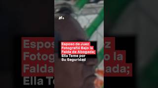 Esposo de juez fotografío bajo la falda de abogada ella teme por su seguridad  N Shorts [upl. by Kinzer721]