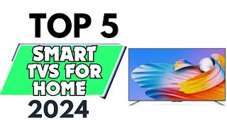 Top 5 Best Smart TVS for Home of 2024 don’t buy one before watching this [upl. by Burta728]