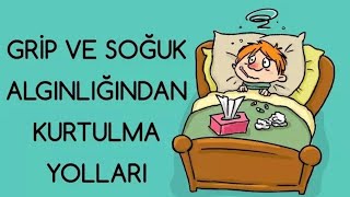 GRİP VE SOĞUK ALGINLIĞINDAN KURTULMA YOLLARI [upl. by Rehpotsyrk]