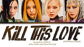 COACHELLA 2023 BLACKPINK  Kill This Love  Color Coded Lyrics [upl. by Cogswell561]