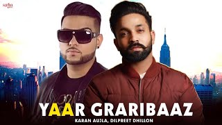 Yaar Graribaaz  Dilpreet Dhillon  Karan Aujla  Shree Brar  Desi Crew  Latest Punjabi Songs 2018 [upl. by Atal484]