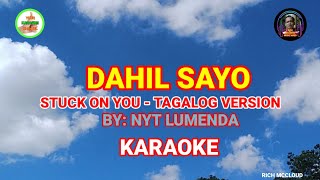 DAHIL SAYO STUCK ON YOU  TAGALOG VERSION  By Nyt Lumenda KARAOKE💯 [upl. by Tennek626]