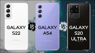 SAMSUNG S22 VS A54 VS S20 ULTRA [upl. by Nama84]