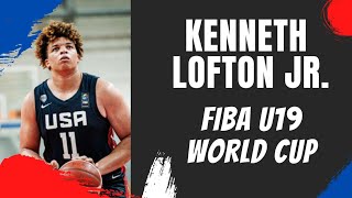 Kenneth Lofton Jr FIBA U19 World Cup Highlights [upl. by Anavoj]