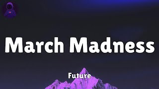 Future  March Madness Lyrics [upl. by Ys858]