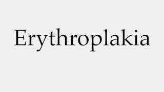 How to Pronounce Erythroplakia [upl. by Kaslik]