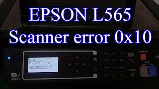 Epson L565 Scanner error 0x10 EPSON SCANNER [upl. by Nairot]