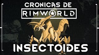 LOS INSECTOIDES  Rimworld [upl. by Ahcatan941]