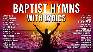 Baptist Hymns with Lyrics  The Best Baptist Hymnal Songs of All Time  Baptist Church Hymns [upl. by Loesceke]