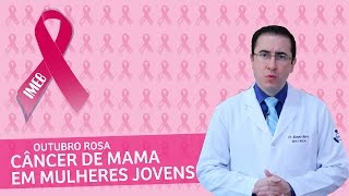 Câncer de Mama em Mulheres Jovens  Outubro Rosa  IMEB [upl. by Enidlarej]