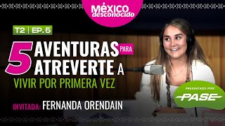 5 aventuras para atreverte a vivir por primera vez con Fernanda Orendain│México Desconocido T2│E5 [upl. by Yenettirb]