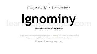 Pronunciation of Ignominy  Definition of Ignominy [upl. by Erihppas340]