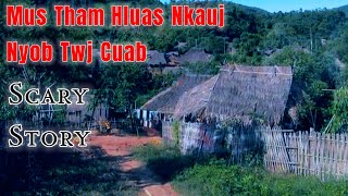 Scary​ Story​ ​ Mus​ Tham Hluas​ Nkauj​ Nyob​ Twj​ Cua​b​ 03082024 [upl. by Tnomad564]