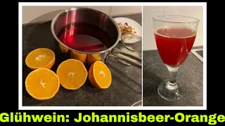 Johannisbeere Orange Glühwein Rezept  fruchtiger Punsch selbstgemacht  Selbstversorgung [upl. by Releehw]