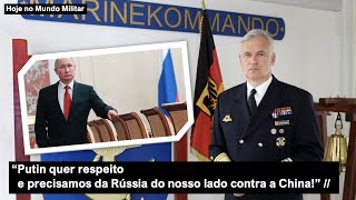 â€œPutin quer respeito e precisamos da RÃºssia do nosso lado contra a Chinaâ€ ViceAlmirante SchÃ¶nbach [upl. by Oicnecserc329]