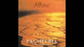 Pachelbel In Harmony With the Sea  Reflections of Nature [upl. by Dasi]