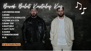 Burak Bulut Kurtuluş Kuş En Güzel 10 Şarkısı [upl. by Lyrred]