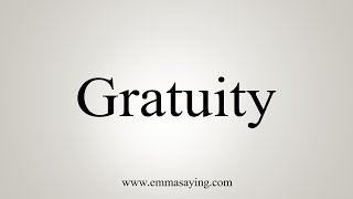 How To Say Gratuity [upl. by Ydnir606]