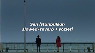 gökhan türkmen  sen istanbulsun slowedreverb  sözleri [upl. by Ysle]