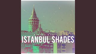 Istanbul Shades [upl. by Etteragram373]