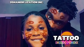 TATTOO official video  SKIDOO PONDIX  OSHAMOR lization inc [upl. by Jezabel]