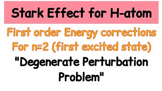 Stark Effect correction for 1st excited state n2 of hydrogen atom degenerate perturbation [upl. by Malik]