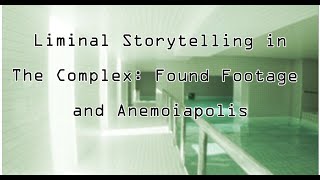 The Complex Found Footage vs Anemoiapolis [upl. by Harriot]