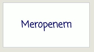 Meropenem  Uses Mechanism and Side Effects [upl. by Oretna]