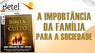 A Importância da Família para a Sociedade  Lição 05 EBD Betel 2024 [upl. by Attej970]