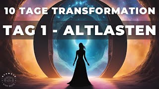 Tag 1  Altlasten Loslassen  10 Tage Transformation  Rituale amp Meditationen  Portaltage [upl. by Aihsotal634]