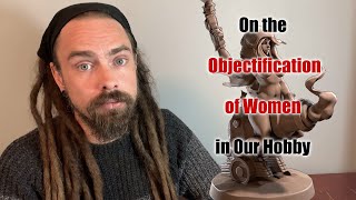 On the Objectification of Women in Our Hobby [upl. by Kalasky]