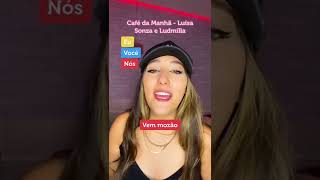 Dueto Café da Manhã  Luísa Sonza e Ludmilla [upl. by Notsirk]