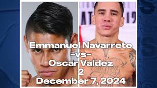 Breaking News Emmanuel Navarrete vs Oscar Valdez 2 also Rafael Espinoza vs Robeisy Ramirez 2 [upl. by Bred868]