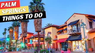 18 AMAZING Things To Do In Palm Springs amp 3 To AVOID [upl. by Nrol]