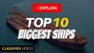 BIGGEST SHIPS ON THE PLANET  EXPLAINED with VIDEOS [upl. by Dulcy]