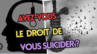 LE SUICIDE ESTIL UN DROIT OU UNE ERREUR DINCARNATION [upl. by Edaw]