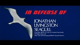 In Defense of JONATHAN LIVINGSTON SEAGULL 1973 [upl. by Renell969]